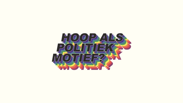 Bijeenkomst: Hoop als politiek motief?